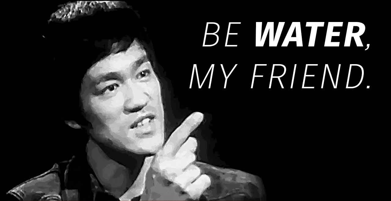 Bruce Lee Zitat - Be like water my friend