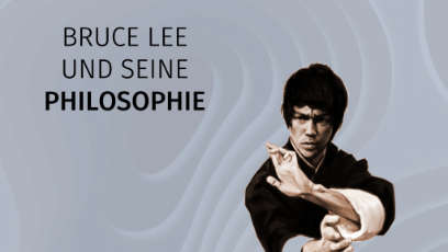 Bruce Lee und seine Philosophie